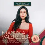 FRANCISCA VALENZUELA RECIBE DOS NOMINACIONES AL LATIN GRAMMY® POR “MEJOR CANCIÓN ALTERNATIVA” Y “MEJOR ÁLBUM POP/ROCK”